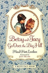 Betsy and Tacy Go Over the Big Hill, A Betsy-Tacy Book,  Volume 3