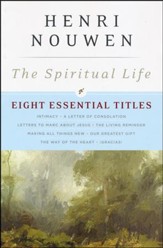 The Spiritual Life: Eight Essential Titles from Henri Nouwen