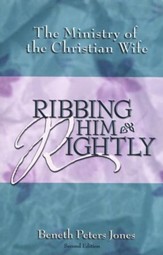 Ribbing Him Rightly: The Ministry of the Christian Wife