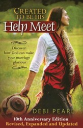 Created to Be His Help Meet, 10th Anniversary Edition - Revised, Expanded, and Updated