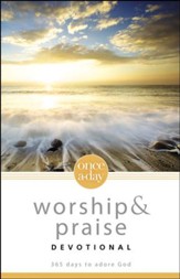 Once-A-Day Worship and Praise Devotional: 365 Days to Adore God