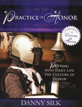 The Practice of Honor: Putting into Daily Life the Culture of Honor