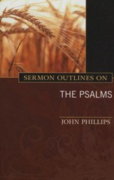 Sermon Outlines on the Psalms: Alliterated Outlines for All 150 Psalms