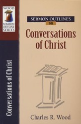 Sermon Outlines on Conversations of Christ