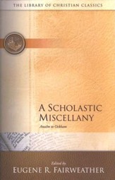 The Library of Christian Classics - A Scholastic  Miscellany: Anslem to Ockham