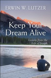 Keep Your Dream Alive: Lessons from the Life of Joseph