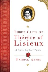 Three Gifts of Therese of Lisieux: A Saint for Our Times - eBook
