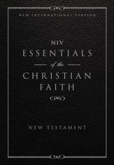 NIV, Essentials of the Christian Faith New Testament: Knowing Jesus and Living the Christian Faith, Paper