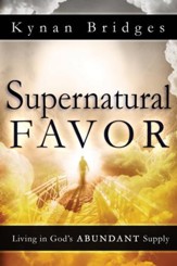 Supernatural Favor: Living in God's Abundant Supply