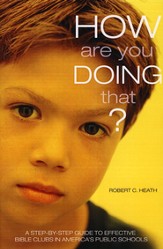 How Are You Doing That?: A Step-by-Step Guide to Effective Bible Clubs in America's Public Schools - Slightly Imperfect