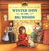 Winter Days in the Big Woods,  My First Little House Books