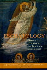 Eschatology: Biblical, Historical, and Practical Approaches