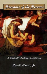Servants of the Servant: A Biblical Theology of Leadership