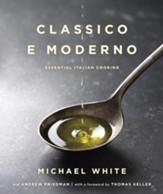 Classico e Moderno: Essential Italian Cooking - eBook