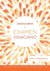 Redescubrir el examen ignaciano, Reimagining the Ignatian Examen
