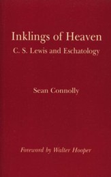 Inklings of Heaven: C.S. Lewis and Eschatology