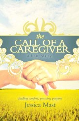 The Call of a Caregiver: Finding Comfort, Pursuing Purpose - eBook