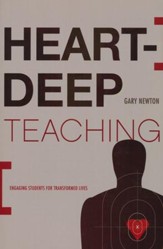 Heart-Deep Teaching: Engaging Students for Transformed Lives