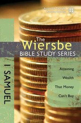 The Wiersbe Bible Study Series: 1 Samuel: Attaining Wealth That Money Can't Buy - eBook