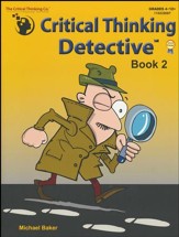 Critical Thinking Detective Book 2 (Grades 4-12+)