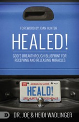 Healed! God's Breakthrough Blueprint for Receiving and Releasing Miracles
