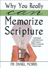 Why You Really Can Memorize Scripture: Understand and unlock your mind's natural ability to memorize long passages