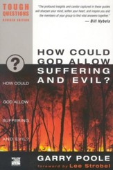 How Could God Allow Suffering and Evil? Tough Questions, Revised Edition