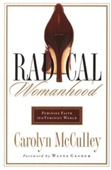 Radical Womanhood: Feminine Faith in a Feminist World