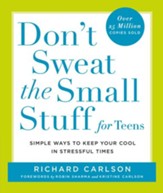 Don't Sweat the Small Stuff for Teens: Simple Ways to Keep Your Cool in Stressful Times - eBook