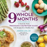 The Whole 9 Months: A Week-By-Week Pregnancy Nutritional Guide