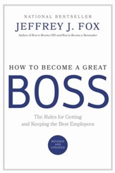 How to Become a Great Boss: The Rules for Getting and Keeping the Best Employees - eBook