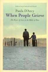 When People Grieve, Expanded, Revised & Updated: The Power of Love in the Midst of Pain