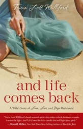 And Life Comes Back: A Wife's Story of Love, Loss, and Hope Reclaimed - eBook