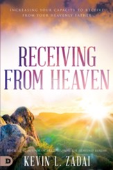 Receiving from Heaven: Increasing Your Capacity to Receive from Your Heavenly Father