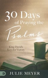 30 Days of Praying the Psalms: King David's Keys for  Victory