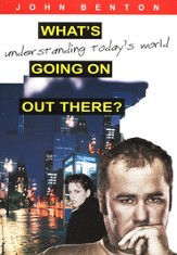 What's Going On Out There?: Understanding Today's World