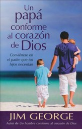 Un Papá Conforme al Corazón de Dios  (A Dad After God's Own Heart)