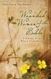 Wounded Women of the Bible: Finding Hope When Life Hurts - eBook