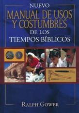 Nuevo Manual de Usos y Costumbres de los Tiempos Bíblicos  (The New Manners and Customs of Bible Times)