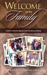 Welcome To The Family: A Guide to Salvation, Baptism in the Holy Spirit and Healing
