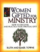 Women Gifted for Ministry: How to Discover and Practice  Your Spiritual Gifts