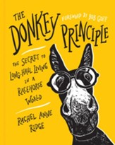 The Donkey Principle: The Secret to Long-Haul Living in a Racehorse World