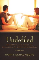 Undefiled: Redemption from Sexual Sin, Restoration for Broken Relationships