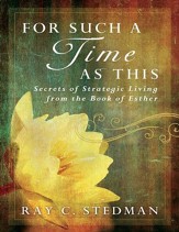 For Such A Time As This: Secrets of Strategic Living from the Book of Esther - eBook