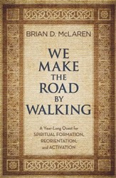 We Make the Road by Walking: A Quest for Spiritual Formation, Reorientation, and Activation - eBook