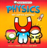 Basher Books Physics: Why Matter  Matters!