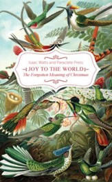 Joy to the World, the Lord is Come!: The Forgotten Meaning of Christmas - eBook