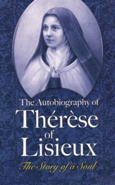 The Autobiography of Therese of Lisieux: The Story of a Soul