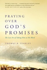 Praying Over God's Promises: The Lost Art of Taking Him at His Word