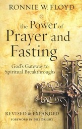 The Power of Prayer and Fasting: God's Gateway to Spiritual Breakthroughs, Revised and Expanded